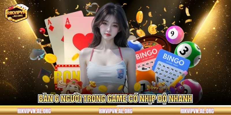 Bàn 6 người trong game có nhịp độ nhanh