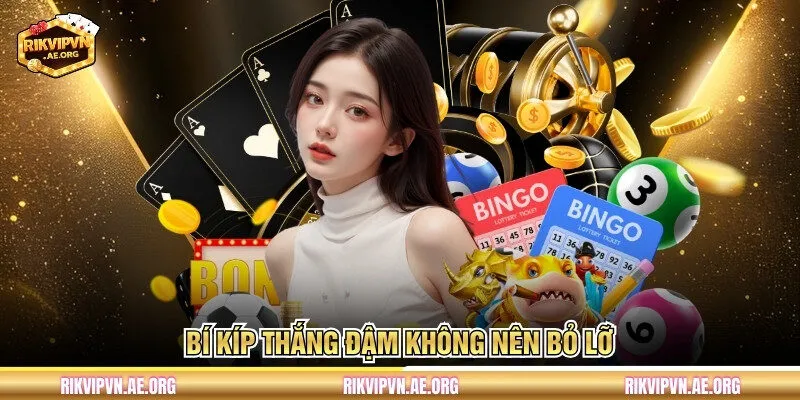 Bí kíp thắng đậm không nên bỏ lỡ