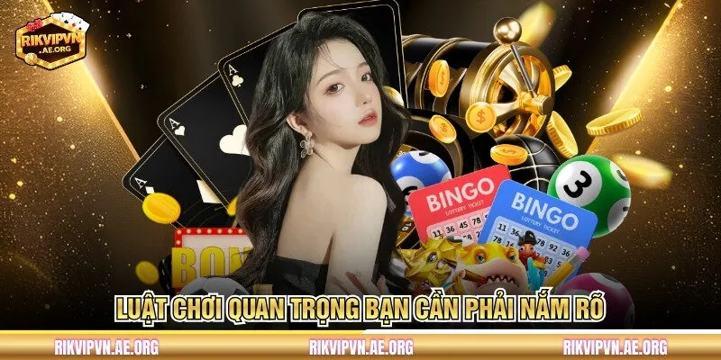 Luật chơi quan trọng bạn cần phải nắm rõ